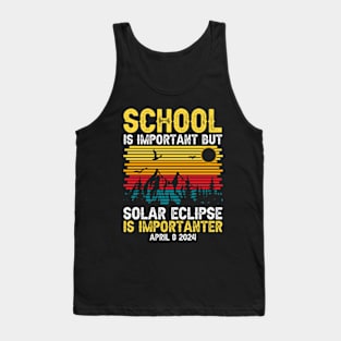 School Is Important Solar Eclipse Is Importanter Tank Top